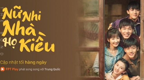 Nữ Nhi Nhà Họ Kiều chính thức phát sóng trên FPT Play