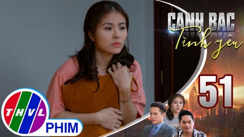 Canh bạc tình yêu Tập 51: Lương Thế Thành  ngày càng có những hành động đặc biệt quan tâm Vân Trang