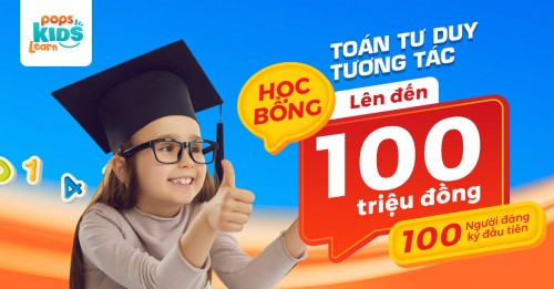 Nóng: 100 suất học bổng toàn phần môn Toán tư duy cho bé lớp 2 đến lớp 5 do POPS Kids Learn trao tặng!