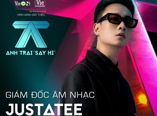 JustaTee chính thức là Giám đốc  m nhạc Anh Trai “Say Hi”, tuyên bố sẽ “suy” hết mình cùng các nghệ sĩ tài năng 