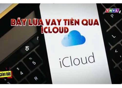 Lời Cảnh Báo: Vay tiền qua iCloud thiệt hại đủ đường