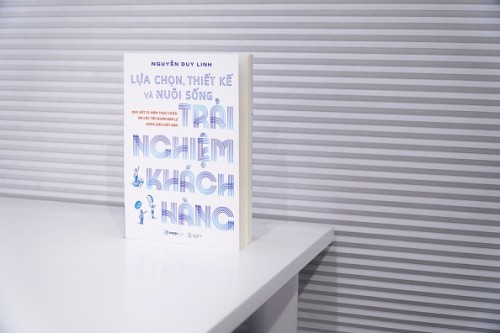 Ra mắt sách “Lựa chọn, Thiết kế và Nuôi sống Trải nghiệm Khách hàng” - Bản đồ vận hành thực chiến cho doanh nghiệp Việt